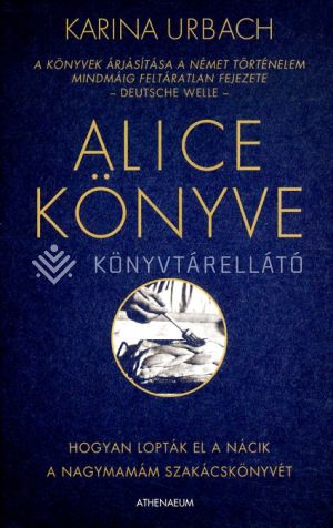 Kép: Alice könyve - Hogyan lopták el a nácik a nagymamám szakácskönyvét