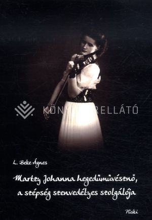 Kép: Martzy Johanna, hegedűművész, a szépség szenvedélyes szolgálója