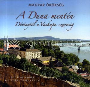 Kép: Magyar örökség - A Duna mentén -Dévénytől a Vaskapu-szorosig