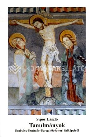 Kép: Tanulmányok Szabolcs-Szatmár-Bereg középkori falképeiről