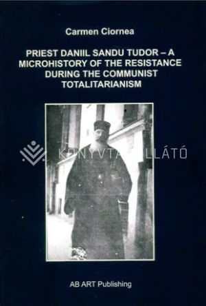 Kép: Priest Daniil Sandu Tudor - a microhistory of the resistance during the communist totalitarianism