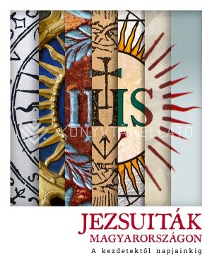 Kép: Jezsuiták Magyarországon - A kezdetektől napjainkig