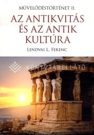 Kép: Művelődéstörténet II.- Az antikvitás és az antik kultúra