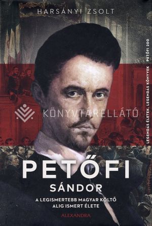 Kép: Petőfi Sándor - A legismertebb magyar költő alig ismert élete