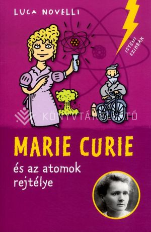Kép: Marie Curie és az atomok rejtélye