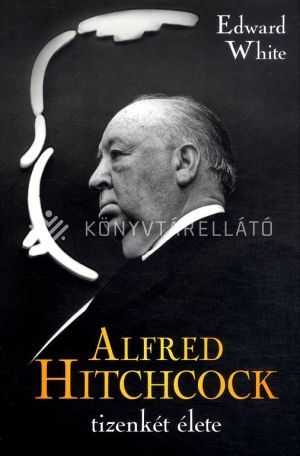 Kép: Alfred Hitchcock tizenkét élete