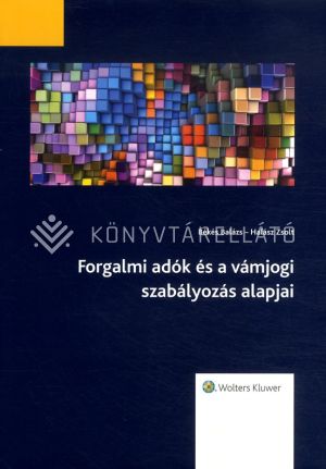 Kép: Forgalmi adók és a vámjogi szabályozás alapjai