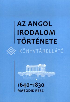 Kép: Az angol irodalom története 4. kötet - Az 1640-es évektől az 1830-as évekig -  második rész