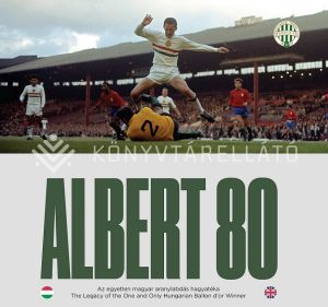 Kép: Albert 80 - Az egyetlen magyar aranylabdás hagyatéka / The Legacy of the One and Only Hungarian Ballon d'or Winner