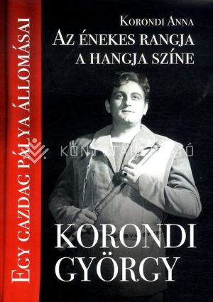 Kép: Az énekes rangja a hangja színe - Korondi György - Egy gazdag pálya állomásai