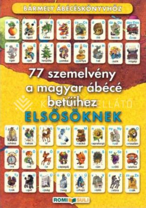 Kép: 77 szemelvény a magyar ábécé betűihez ELSŐSÖKNEK