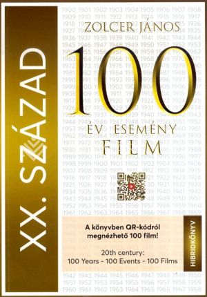 Kép: XX. SZÁZAD: 100 év - 100 esemény - 100 film - 100 film, amely kronológiai sorrendben bemutatja a századot - A filmek QR kódokról leolvashatók
