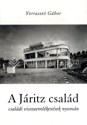 Kép: A Járitz család - családi visszaemlékezések nyomán