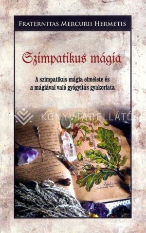 Kép: Szimpatikus mágia - A szimpatikus mágia elmélete és a mágiával való gyógyítás gyakorlata