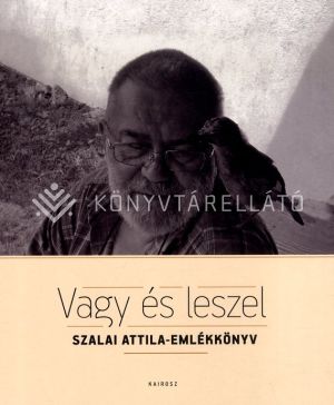 Kép: Vagy és leszel Szalai Attila-emlékkönyv