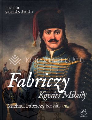 Kép: Fabriczy Kováts Mihály - egy magyar huszártiszt két kontinensen