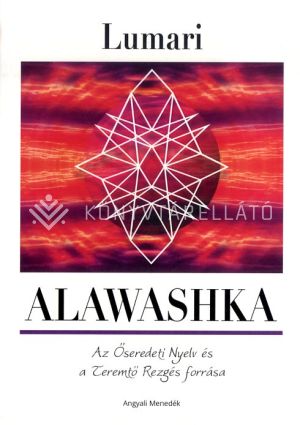 Kép: Alawashka - Az Őseredeti nyelv és a Teremtő Rezgés forrása