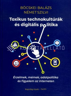Kép: Toxikus technokultúrák és digitális politika