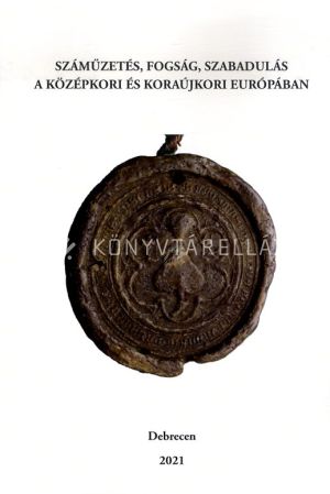 Kép: Számüzetés, fogság, szabadulás a középkori és koraújkori Európában