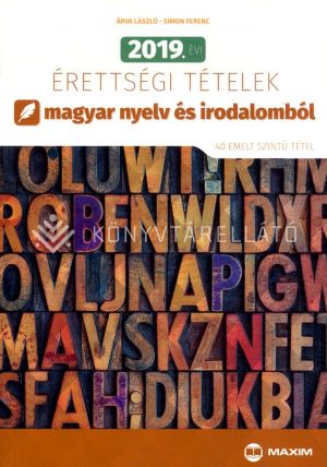 Kép: 2019. évi érettségi tételek magyar nyelv és irodalomból (40 emelt szintű tétel)