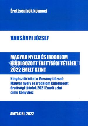 Kép: Magyar nyelv és irodalom kidolgozott érettségi tételek 2022 - Emelt szint