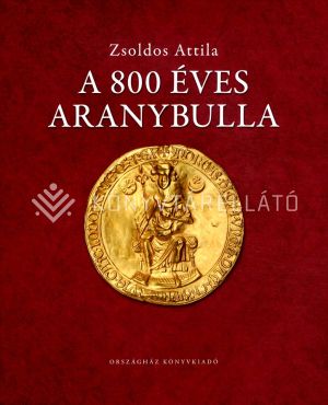 Kép: A 800 éves Aranybulla