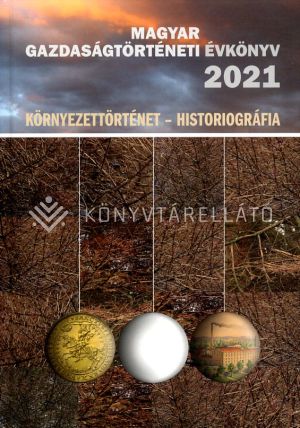 Kép: Magyar Gazdaságtörténeti Évkönyv 2021