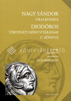Kép: Nagy Sándor uralkodása. Diodóros Történeti könyvtárának 17. könyve