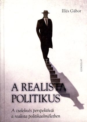 Kép: A realista politikus - A cselekvés perspektívái a realista politikaelméletben