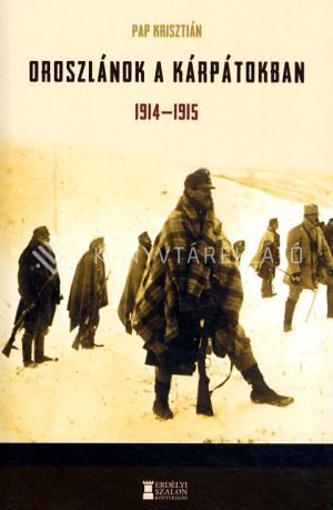 Kép: Oroszlánok a Kárpátokban 1914-1915