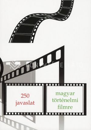 Kép: 250 javaslat magyar történelmi filmre