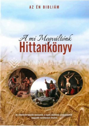 Kép: Az én Bibliám - A mi Megváltónk - Hittankönyv