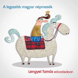 Kép: A legszebb magyar népmesék - hangoskönyv - Lengyel Tamás előadásában