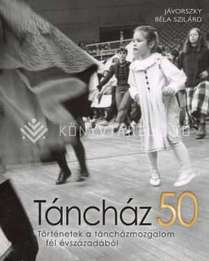 Kép: Táncház 50 - Történetek a táncházmozgalom fél évszázadából