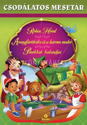 Kép: Robin Hood; Aranyfürtöcske és a három medve; Pinokkió kalandjai - Csodálatos mesetár