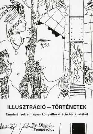 Kép: Illusztráció - történetek - Tanulmányok a magyar könyvillusztráció történetéből