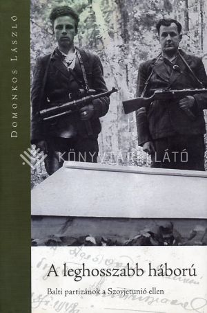Kép: A leghosszabb háború - Balti partizánok a Szovjetunió ellen