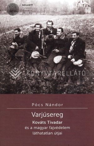 Kép: Varjúsereg - Kováts Tivadar és a magyar fajvédelem láthatatlan útjai
