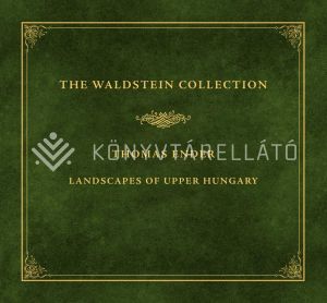 Kép: The Waldstein Collection - Thomas Ender Landscapes of Upper Hungary