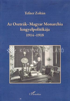 Kép: Az Osztrák-Magyar Monarchia lengyelpolitikája 1914-1918