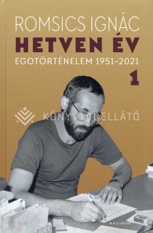 Kép: Hetven év - Egotörténelem 1951- 2021 - 1. kötet