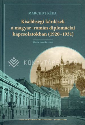 Kép: Kisebbségi kérdések a magyar-román diplomáciai kapcsolatokban (1920-1931)