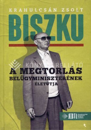 Kép: Biszku - A megtorlás belügyminiszterének életútja   ÜKH