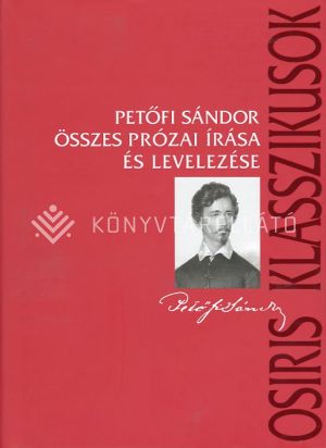 Kép: Petőfi Sándor összes prózai írása és levelezése
