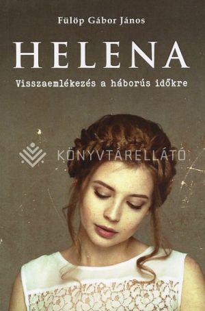Kép: Helena - Visszaemlékezés a háborús időkre