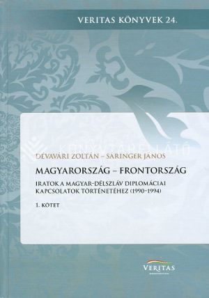 Kép: Magyarország - Frontország. Iratok a magyar-délszláv diplomáciai kapcsolatok történetéhez (1990-1994) 1-2. kötet