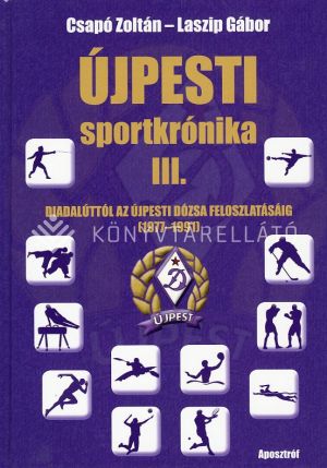 Kép: Újpesti sportkrónika III.- Diadalúttól az Újpesti Dózsa feloszlatásáig (1977-1991)