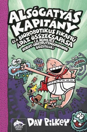 Kép: Alsógatyás Kapitány és a biorobotikus fikafiú ádáz összecsapása (a röhejes robot-orrtrutymódarabok bosszúja)