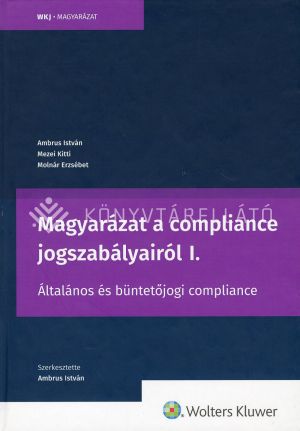 Kép: Magyarázat a compliance jogszabályairól I. (2022)