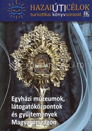 Kép: Egyházi múzeumok, látogatóközpontok és gyűjtemények Magyarországon